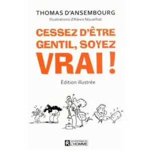 Lire la suite à propos de l’article Cessez d’être gentil, soyez vrai ! Thomas d’Ansembourg